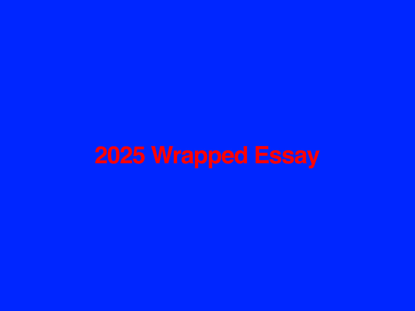2025 Wrapped Essay